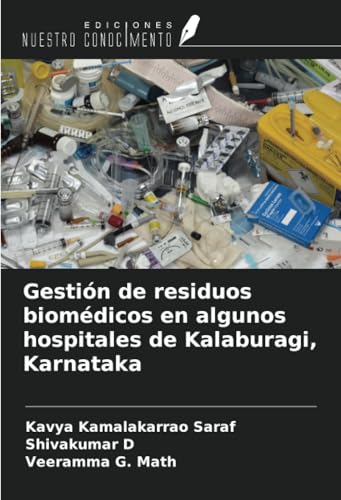 Gestión de residuos biomédicos en algunos hospitales de Kalaburagi, Karnataka von Ediciones Nuestro Conocimiento