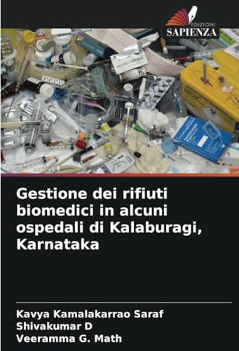 Gestione dei rifiuti biomedici in alcuni ospedali di Kalaburagi, Karnataka von Edizioni Sapienza
