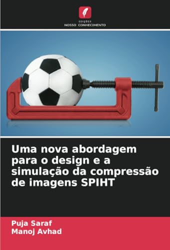 Uma nova abordagem para o design e a simulação da compressão de imagens SPIHT von Edições Nosso Conhecimento