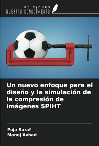 Un nuevo enfoque para el diseño y la simulación de la compresión de imágenes SPIHT von Ediciones Nuestro Conocimiento