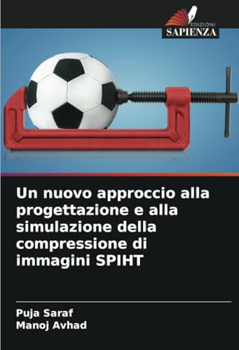 Un nuovo approccio alla progettazione e alla simulazione della compressione di immagini SPIHT von Edizioni Sapienza