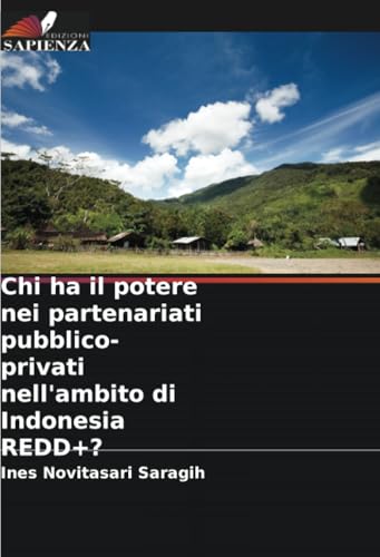 Chi ha il potere nei partenariati pubblico-privati nell'ambito di Indonesia REDD+? von Edizioni Sapienza