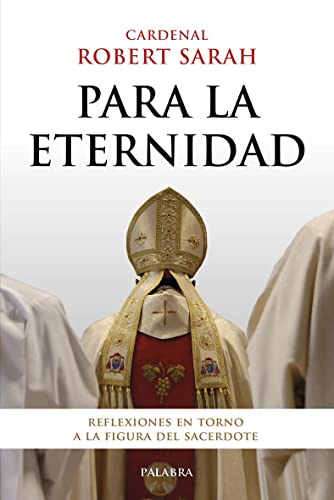 Para la eternidad: Reflexiones en torno a la figura del sacerdote (Mundo y cristianismo) von Palabra