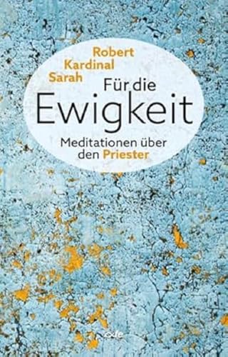 Für die Ewigkeit: Meditationen über den Priester Für die Ewigkeit: Meditationen über den Priester von fe-medienvlg