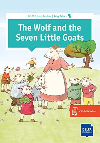 The Wolf and the Seven Little Goats: Reader with audio and digital extras (DELTA Primary Reader) von DELTA PUBL KLETT