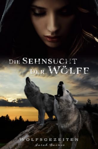 Die Sehnsucht der Wölfe (Wolfsgezeiten)