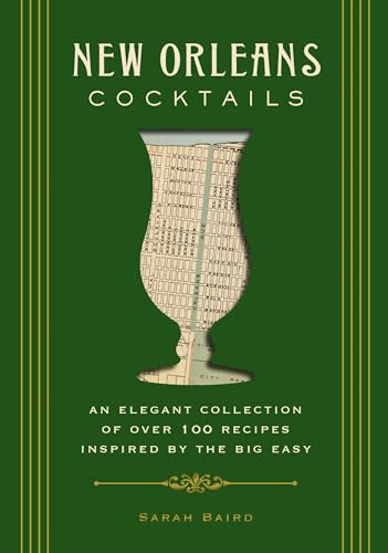 New Orleans Cocktails: An Elegant Collection of Over 100 Recipes Inspired by the Big Easy (City Cocktails) von Cider Mill Press