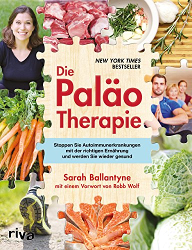 Die Paläo-Therapie: Stoppen Sie Autoimmunerkrankungen mit der richtigen Ernährung und werden Sie wieder gesund von RIVA