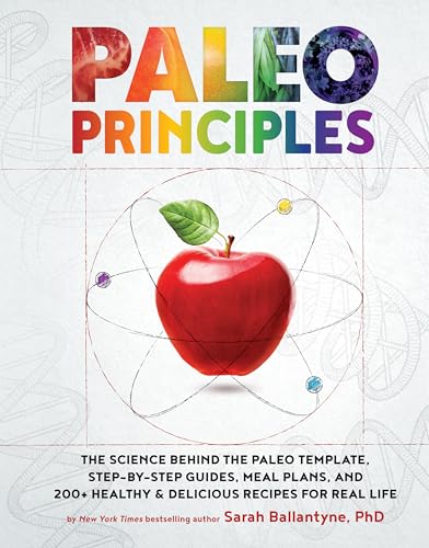 Paleo Principles: The Science Behind the Paleo Template, Step-by-Step Guides, Meal Plans, and 200 + Healthy & Delicious Recipes for Real Life von Victory Belt Publishing