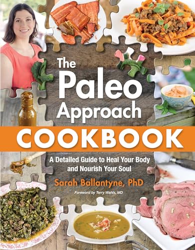 Paleo Approach Cookbook: A Detailed Guide to Heal Your Body and Nourish Your Soul von Victory Belt Publishing