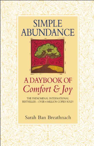 Simple Abundance: the uplifting and inspirational day by day guide to embracing simplicity from New York Times bestselling author Sarah Ban Breathnach von Bantam