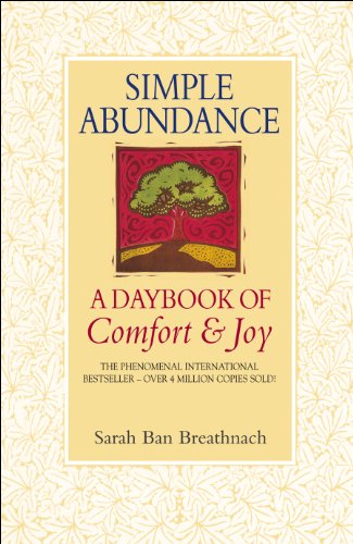 Simple Abundance: the uplifting and inspirational day by day guide to embracing simplicity from New York Times bestselling author Sarah Ban Breathnach Simple Abundance: the uplifting and inspirational day by day guide to embracing simplicity from New York Times bestselling author Sarah Ban Breathnach