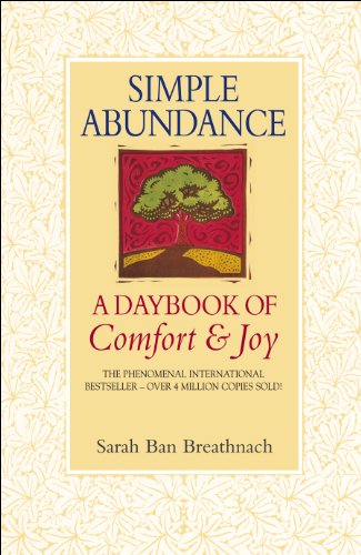 Simple Abundance: the uplifting and inspirational day by day guide to embracing simplicity from New York Times bestselling author Sarah Ban Breathnach