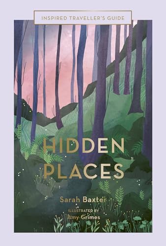 Hidden Places: An Inspired Traveller's Guide (Inspired Traveller's Guides, Band 3) von Quarto Publishing Plc