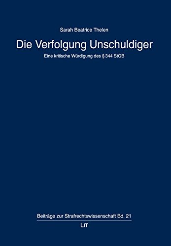 Die Verfolgung Unschuldiger: Eine kritische Würdigung des § 344 StGB von Lit Verlag