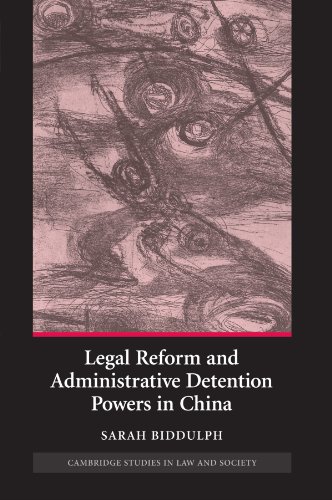 Legal Reform and Administrative Detention Powers in China (Cambridge Studies in Law and Society)