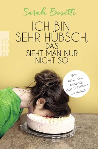 Ich bin sehr hübsch, das sieht man nur nicht so: Von einer, die auszog, das Scheitern zu lernen Ich bin sehr hübsch, das sieht man nur nicht so: Von einer, die auszog, das Scheitern zu lernen