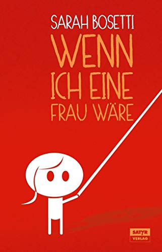 Wenn ich eine Frau wäre (Erweiterte Neuausgabe 2014) von Satyr Verlag