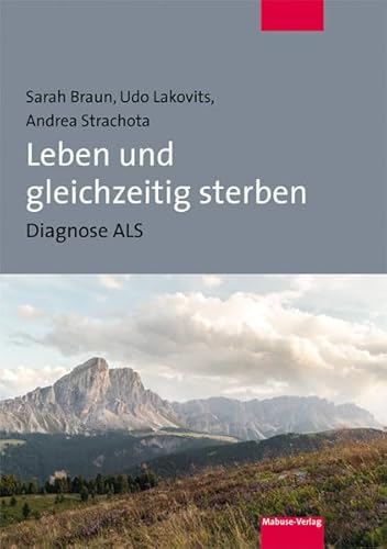 Leben und gleichzeitig sterben. Diagnose ALS von Mabuse