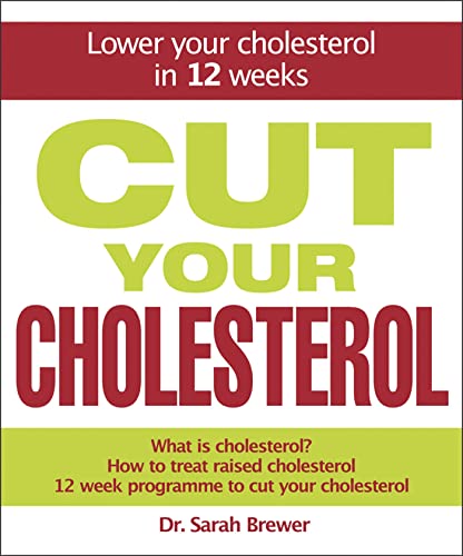 Cut Your Cholesterol: A Three-month Programme to Reducing Cholesterol von Quercus Publishing