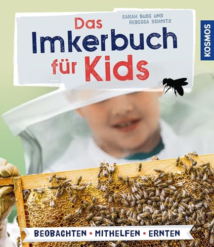 Das Imkerbuch für Kids: Mit Spaß imkern - kinderleicht von Franckh-Kosmos