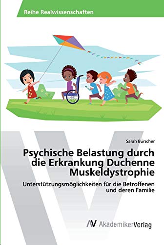 Psychische Belastung durch die Erkrankung Duchenne Muskeldystrophie: Unterstützungsmöglichkeiten für die Betroffenen und deren Familie