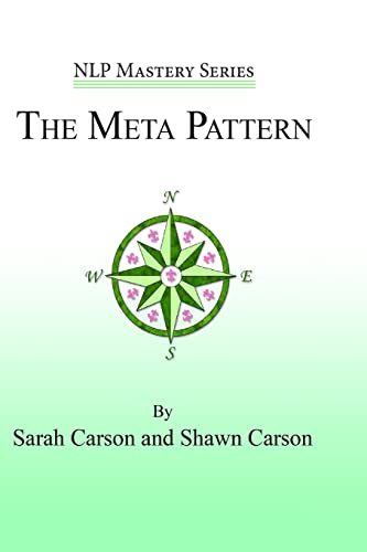 The Meta Pattern: The Ultimate Structure of Influence for Coaches, Hypnosis Practitioners, and Business Executives (NLP Mastery, Band 3) von Changing Mind
