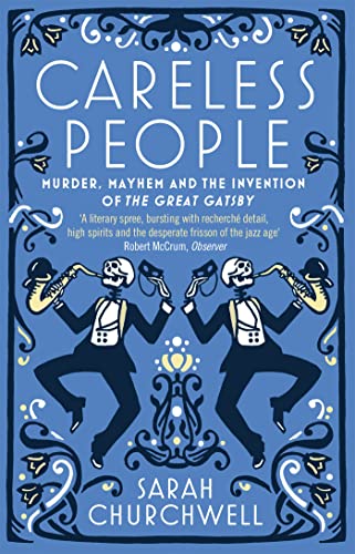 Careless People: Murder, Mayhem and the Invention of The Great Gatsby