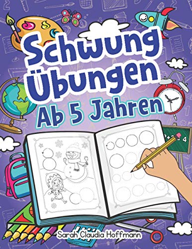 Schwungübungen Ab 5 Jahren: Einfache Schwungübungen Zur Erhöhung Der Feinmotorik, Konzentration Und Der Augen-Hand-Koordination Von Kindern. Unschlagbares Geschenk Für Kinder Ab 5 Jahren! Schwungübungen Ab 5 Jahren: Einfache Schwungübungen Zur Erhöhung Der Feinmotorik, Konzentration Und Der Augen-Hand-Koordination Von Kindern. Unschlagbares Geschenk Für Kinder Ab 5 Jahren!