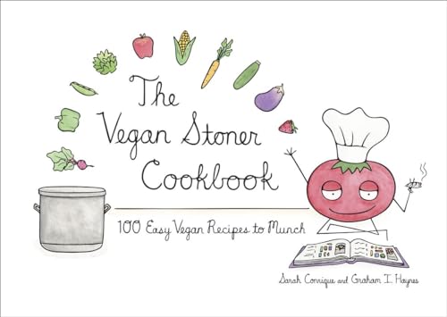 The Vegan Stoner Cookbook: 100 Easy Vegan Recipes to Munch von Ten Speed Press