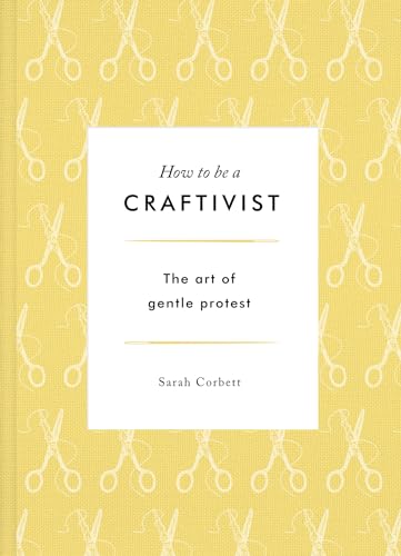 Craftivist: The Art of Gentle Protest
