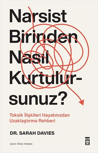 Narsist Birinden Nasil Kurtulursunuz: Toksik Iliskileri Hayatinizdan Uzaklastirma Rehberi von Timas Yayinlari