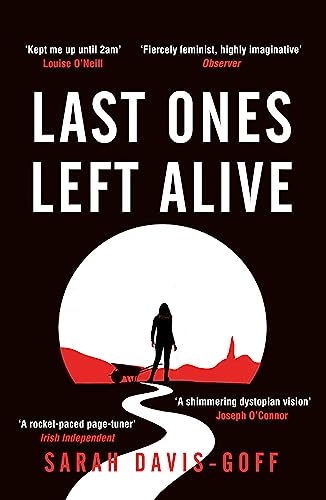 Last Ones Left Alive: The 'fiercely feminist, highly imaginative debut' - Observer von Tinder Press