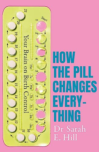 How the Pill Changes Everything: Your Brain on Birth Control