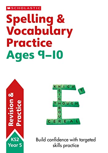 Spelling and Vocabulary practice activities for children ages 9-10 (Year 5). Perfect for Home Learning. (Scholastic English Skills)