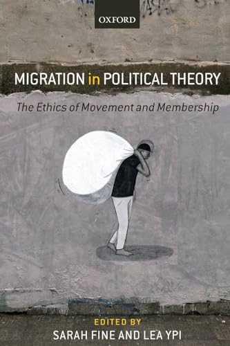 Migration in Political Theory: The Ethics of Movement and Membership von Oxford University Press