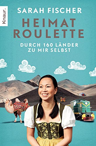 Heimatroulette: Durch 160 Länder zu mir selbst