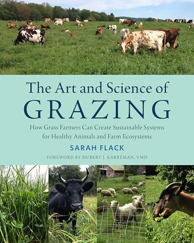 The Art and Science of Grazing: How Grass Farmers Can Create Sustainable Systems for Healthy Animals and Farm Ecosystems von Chelsea Green Publishing Company