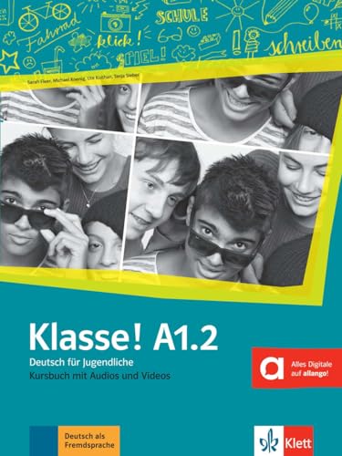 Klasse! A1.2: Deutsch für Jugendliche. Kursbuch mit Audios und Videos (Klasse!: Deutsch für Jugendliche) von MAISON LANGUES