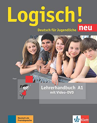 Logisch! neu A1: Deutsch für Jugendliche . Lehrerhandbuch mit Video-DVD (Logisch! neu: Deutsch für Jugendliche) von Klett Sprachen