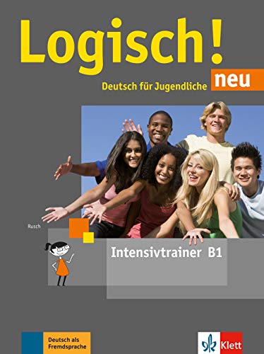 Logisch! neu B1: Deutsch für Jugendliche. Intensivtrainer (Logisch! neu: Deutsch für Jugendliche)