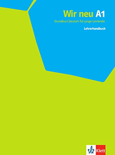 Wir neu A1: Grundkurs Deutsch für junge Lernende. Lehrerhandbuch (Wir neu: Grundkurs Deutsch für junge Lernende) von Klett Sprachen