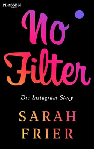 No Filter: Die Instagram-Story von Plassen Verlag