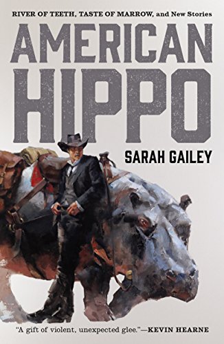 American Hippo: River of Teeth, Taste of Marrow, and New Stories American Hippo: River of Teeth, Taste of Marrow, and New Stories von Tor.com
