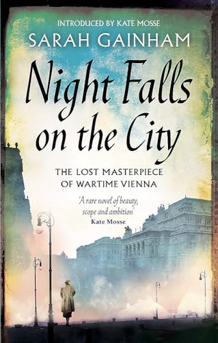 Night Falls On The City: The Lost Masterpiece of Wartime Vienna. Introduced by Kate Mosse