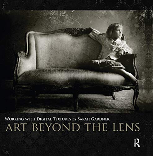 Art Beyond the Lens: Working With Digital Textures von Routledge