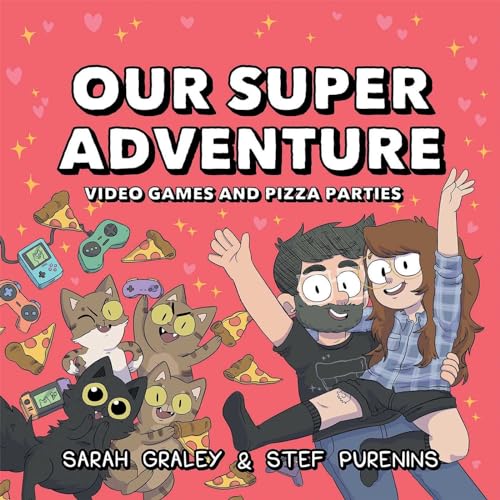 Our Super Adventure: Video Games and Pizza Parties (OUR SUPER ADVENTURE HC, Band 2)