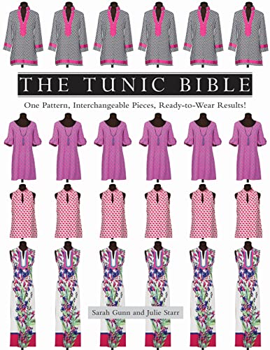 The Tunic Bible: One Pattern, Interchangeable Pieces, Ready-To-Wear Results!: One Pattern, Interchangeable Pieces, Ready-to-wear Results!: Includes Pattern von C&T Publishing