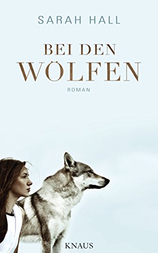 Bei den Wölfen: Roman von Knaus Albrecht