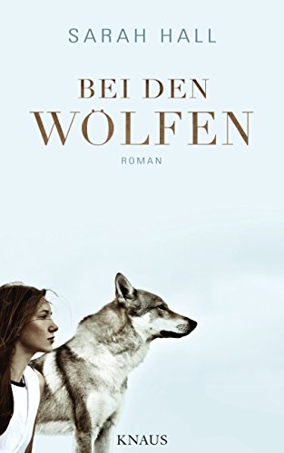 Bei den Wölfen: Roman Bei den Wölfen: Roman von Knaus Albrecht